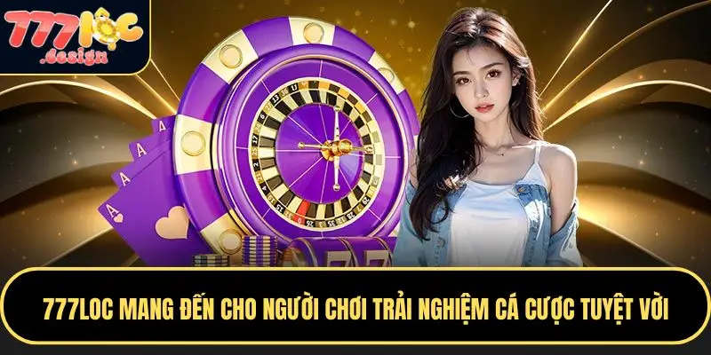 777LOC 32 777LOC mang đến cho người chơi trải nghiệm cá cược tuyệt vời