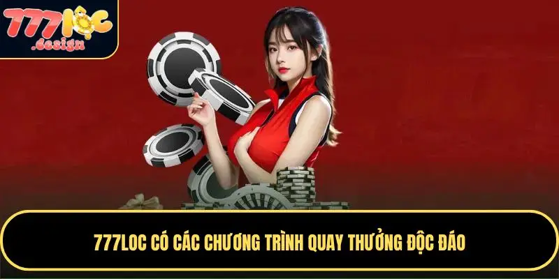 777LOC 35 777LOC có các chương trình quay thưởng độc đáo