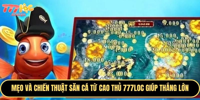 Bắn Cá 777loc – Săn Thưởng Lớn, Bắn Là Trúng, Hái Tiền Ngay 4 Kỹ năng bắn cá đỉnh cao, rinh ngay tiền thưởng