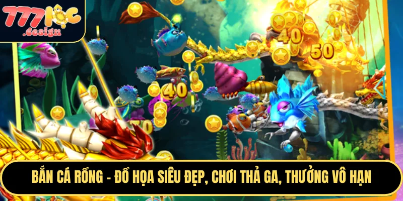 Bắn Cá Rồng – Đồ Họa Siêu Đẹp, Chơi Thả Ga, Thưởng Vô Hạn 1 Bắn cá rồng tại 777loc