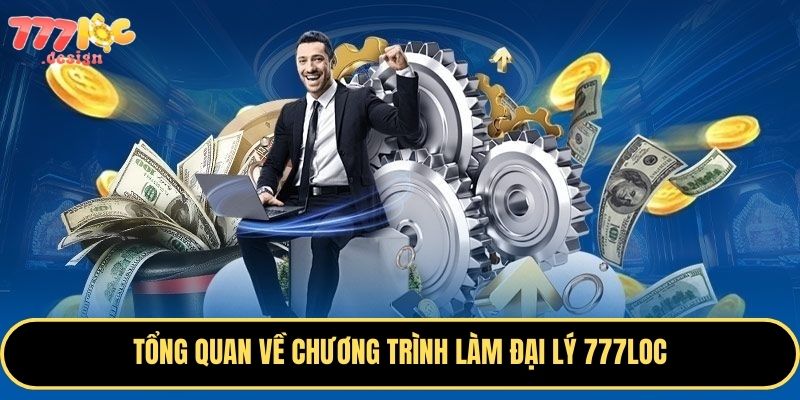 Đại Lý 777Loc - Cơ Hội Kiếm Tiền Hấp Dẫn, Đăng Ký Ngay 1 Trở thành đại lý 777Loc và tận hưởng nguồn thu nhập hấp dẫn