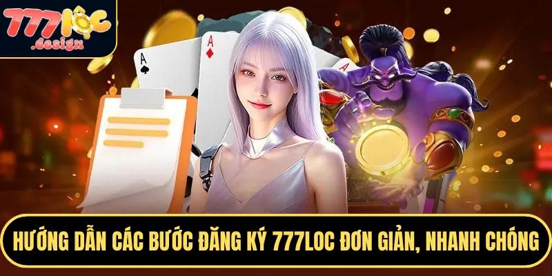 Đăng Ký 777LOC – Tạo Tài Khoản Dễ Dàng, Nhận Thưởng Khủng 3 Hướng dẫn chi tiết từng mục bạn cần điền khi đăng ký 777LOC