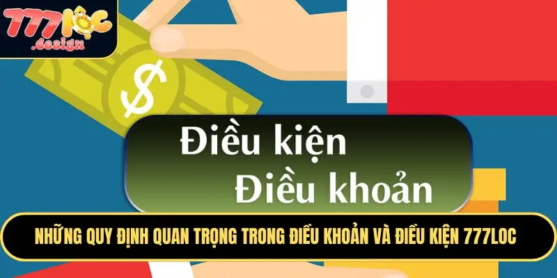 Điều Khoản Và Điều Kiện 777LOC – Quy Định Cho Người Chơi 2 Những quy định trong điều khoản và điều kiện