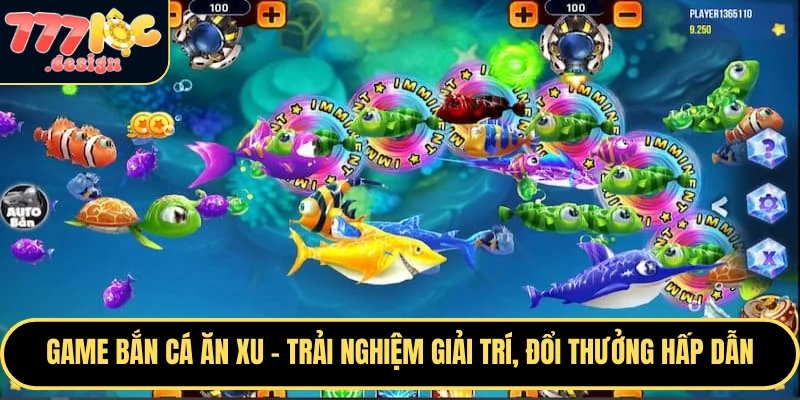 Game Bắn Cá Ăn Xu – Trải Nghiệm Giải Trí, Đổi Thưởng Hấp Dẫn 1 Game bắn cá ăn xu tại 777loc
