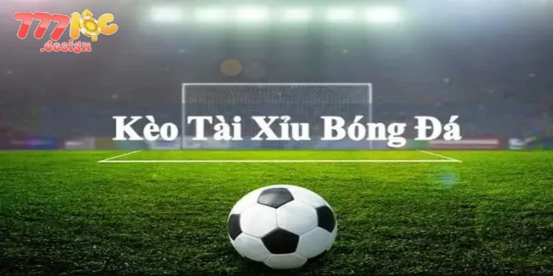Giới thiệu chuẩn nhất về kèo tài xỉu
