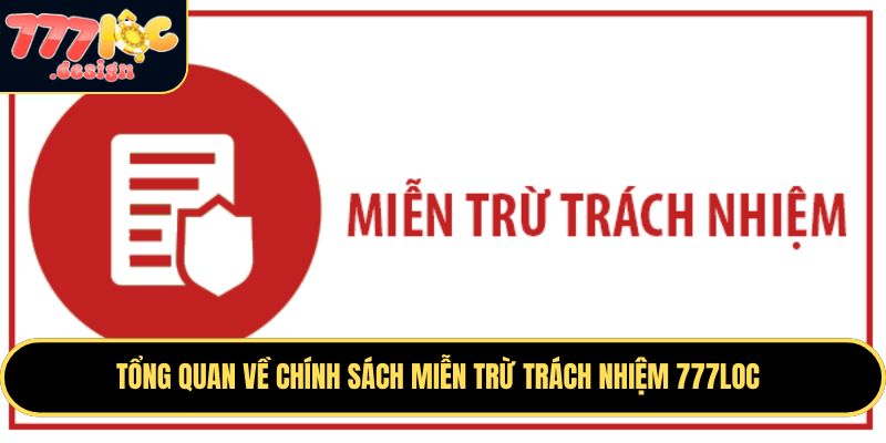Miễn Trừ Trách Nhiệm 777LOC – Những Điều Cần Lưu Ý 1 Chính sách miễn trừ trách nhiệm quy định về trách nhiệm của nhà cái