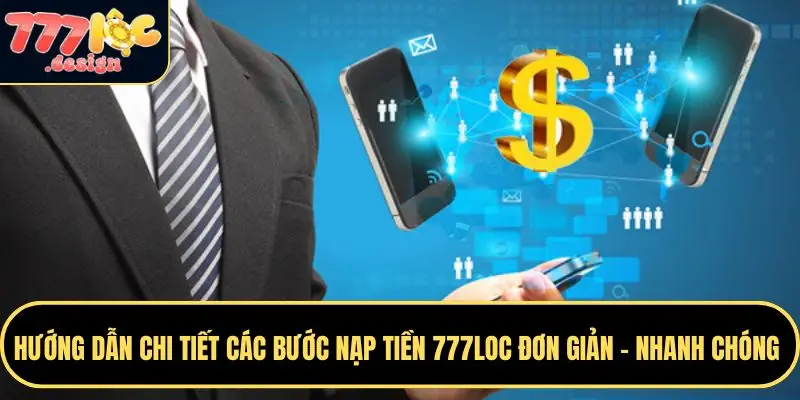 Hướng Dẫn Nạp Tiền 777loc Nhanh Chóng, An Toàn, Đơn Giản 3 Nạp tiền 777LOC nhanh chóng và đơn giản