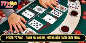 Poker 777loc là trò chơi giải trí cực thú vị cho bạn
