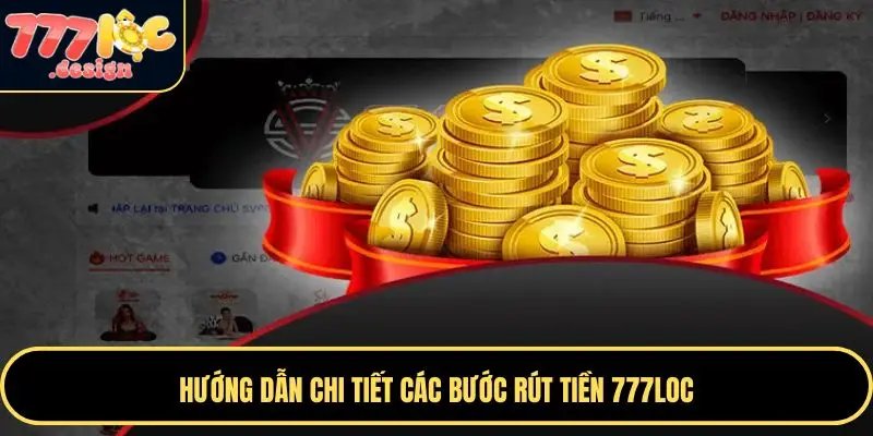 Rút Tiền 777loc Dễ Dàng – Giao Dịch An Toàn, Nhận Tiền Nhanh 2 Thành viên cần nhập đúng thông tin khi rút tiền 777Loc