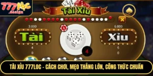 Tài xỉu 777loc là trò chơi may rủi đòi hỏi chiến thuật và sự tỉnh táo