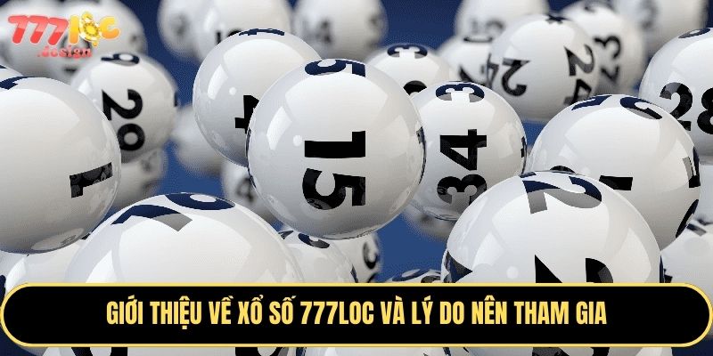 Xổ Số 777Loc - Cách Chơi, Soi Cầu Chuẩn Và Bí Kíp Trúng Lớn 1 Khám phá cách chơi xổ số 777Loc đơn giản và hiệu quả