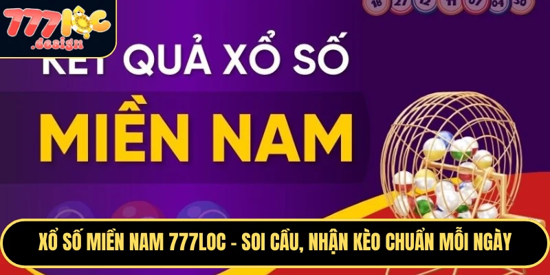 Xổ Số Miền Nam 777loc – Soi Cầu, Nhận Kèo Chuẩn Mỗi Ngày 1 Xổ số miền nam 777loc là lựa chọn lý tưởng cho mọi người